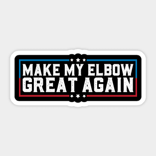 Make My Elbow Great Again Funny Elbow Pain Surgery Recovery Sticker